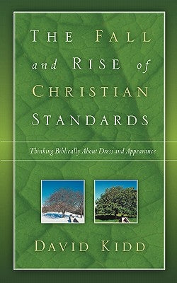 The Fall and Rise of Christian Standards by Kidd, David