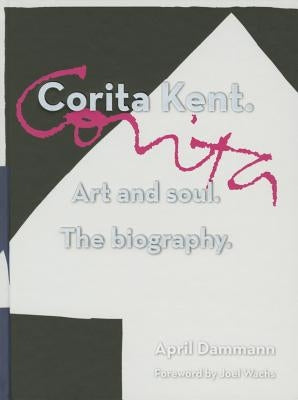 Corita Kent: Art and Soul: The Biography by Dammann, April