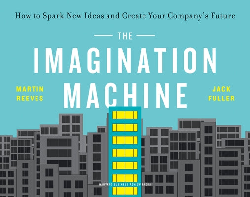 The Imagination Machine: How to Spark New Ideas and Create Your Company's Future Paperback Harvard Business Review Press
