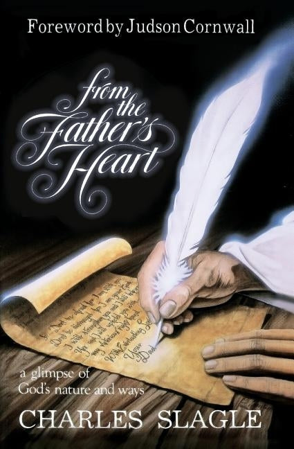 From the Father's Heart: A Glimpse of God's Nature and Ways Paperback Destiny Image Incorporated