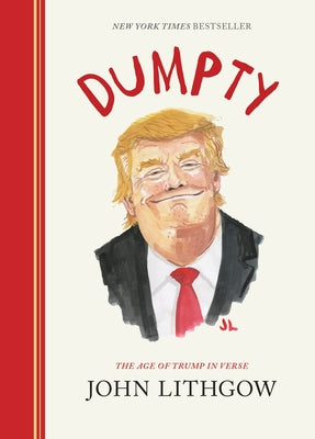 Dumpty: The Age of Trump in Verse by Lithgow, John
