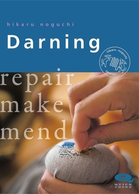 Darning: Repair, Make, Mend by Noguchi, Hikaru