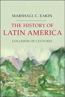 The History of Latin America: Collision of Cultures Paperback St. Martin's Griffin