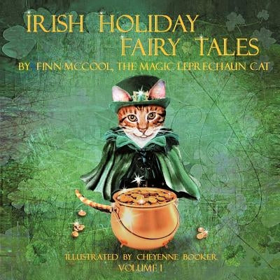 Irish Holiday Fairy Tales: Volume 1 by Finn McCool the Magic Leprechaun Cat