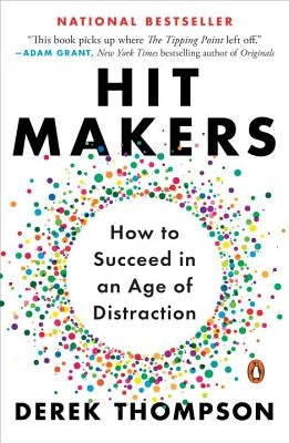 Hit Makers: How to Succeed in an Age of Distraction Penguin Books