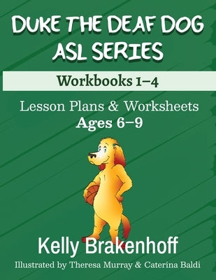 Duke the Deaf Dog ASL Series Ages 6-9: Lesson Plans & Worksheets Workbooks 1-4 Paperback Emerald Prairie Press