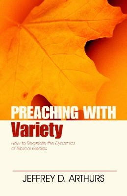 Preaching with Variety: How to Re-Create the Dynamics of Biblical Genres Paperback Kregel Publications