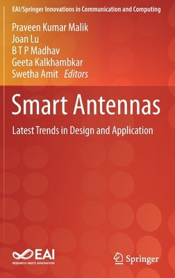 Smart Antennas: Latest Trends in Design and Application by Malik, Praveen Kumar