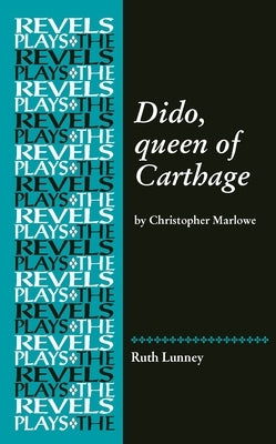 Dido, Queen of Carthage: By Christopher Marlowe by Lunney, Ruth