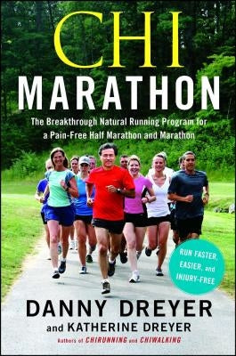 Chi Marathon: The Breakthrough Natural Running Program for a Pain-Free Half Marathon and Marathon Paperback Atria Books