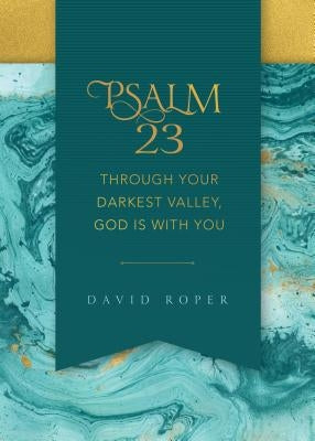 Psalm 23: Through Your Darkest Valley, God Is with You Paperback Our Daily Bread Publishing