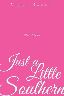 Just a Little Southern by Baylis, Vicki