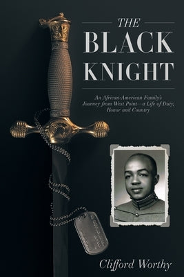 The Black Knight: An African-American Family's Journey from West Point-a Life of Duty, Honor and Country Paperback Front Edge Publishing, LLC