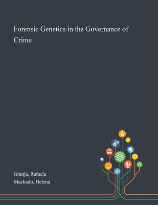 Forensic Genetics in the Governance of Crime Paperback Saint Philip Street Press