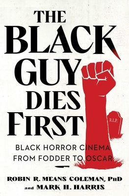 The Black Guy Dies First: Black Horror Cinema from Fodder to Oscar Paperback Gallery / Saga Press