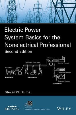 Electric Power System Basics for the Nonelectrical Professional by Blume, Steven W.