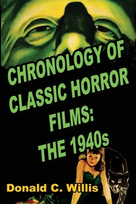 Chronology of Classic Horror Films: The 1940s Paperback Midnight Marquee Press, Inc.