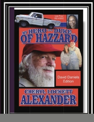 My Hero Is a Duke...of Hazzard David Daniels Edition: Lee Four Revised by Alexander, Cheryl Lockett