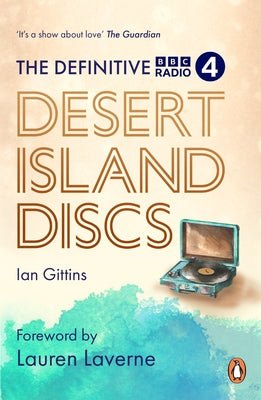 The Definitive Desert Island Discs: 80 Years of Castaways by Gittins, Ian