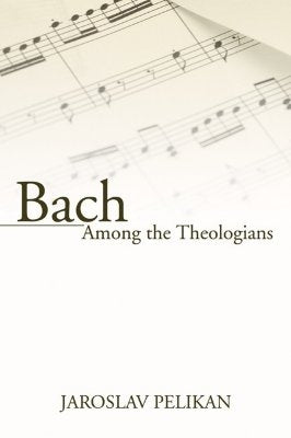 Bach Among the Theologians Paperback Wipf & Stock Publishers