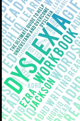 Dyslexia Workbook: Understanding and Overcoming Dyslexia: Empowerment plan for Adults and Children Paperback Independently Published