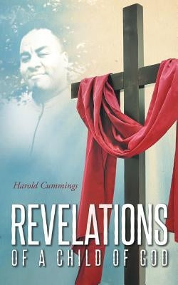 Revelations of a Child of God by Cummings, Harold