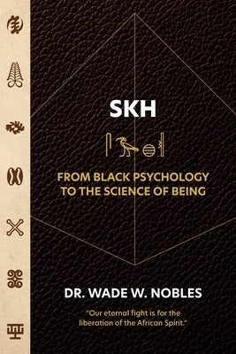 SKH, From Black Psychology to the Science of Being Paperback Universal Write Publications LLC