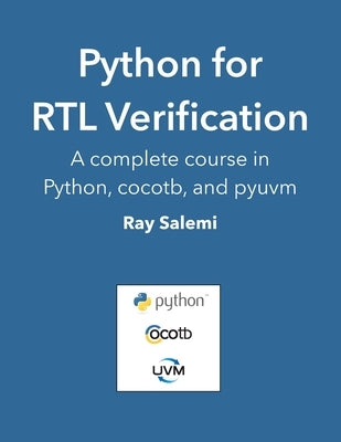 Python for RTL Verification: A complete course in Python, cocotb, and pyuvm Paperback Independently Published