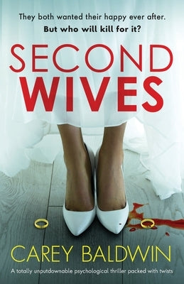 Second Wives: A totally unputdownable psychological thriller packed with twists by Baldwin, Carey