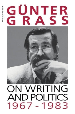 On Writing and Politics, 1967-1983 by Grass, Günter