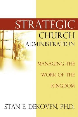 Strategic Church Administration Paperback Vision Publishing (Ramona, CA)