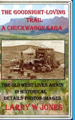 The Goodnight-Loving Trail - A Chuckwagon Saga by Jones, Larry W.