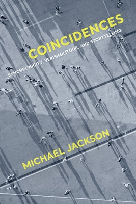 Coincidences: Synchronicity, Verisimilitude, and Storytelling Paperback University of California Press