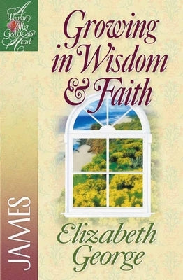 Growing in Wisdom and Faith: James Paperback Harvest House Publishers