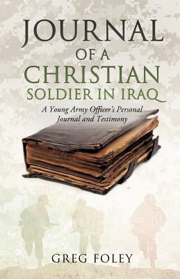 Journal of a Christian Soldier in Iraq Paperback Xulon Press