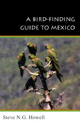 A Bird-Finding Guide to Mexico: Symbolic Action in Human Society by Howell, Steve N. G.