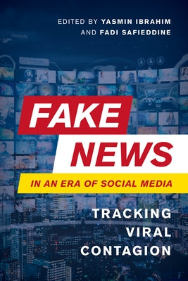 Fake News in an Era of Social Media: Tracking Viral Contagion Paperback Rowman & Littlefield Publishers