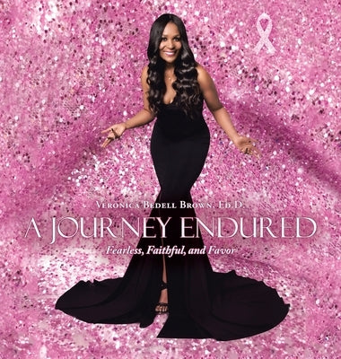 A Journey Endured: Fearless, Faithful, and Favor by Brown Ed D., Veronica Bedell