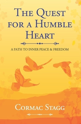 The Quest for a Humble Heart: A Path to Inner Peace & Freedom Paperback Mercy River Publishing