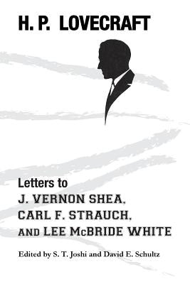 Letters to J. Vernon Shea, Carl F. Strauch, and Lee McBride White Paperback Hippocampus Press