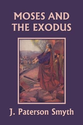 Moses and the Exodus (Yesterday's Classics) Paperback Yesterday's Classics