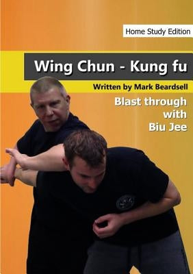 Wing Chun - The Brutality of Biu Jee - HSE by Beardsell, Mark