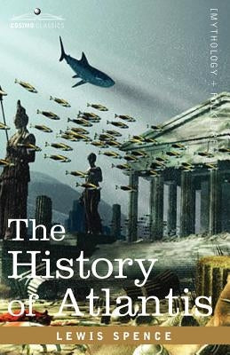 The History of Atlantis by Spence, Lewis