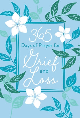 365 Days of Prayer for Grief and Loss by Broadstreet Publishing Group LLC