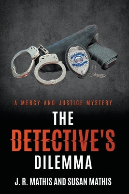 The Detective's Dilemma Paperback J. R. Mathis