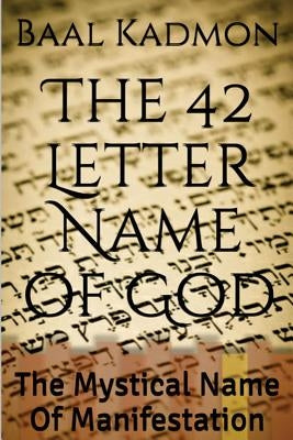 The 42 Letter Name of God: The Mystical Name Of Manifestation Paperback Createspace Independent Publishing Platform