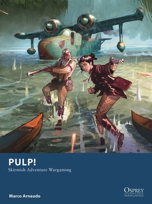 Pulp!: Skirmish Adventure Wargaming Paperback Osprey Games