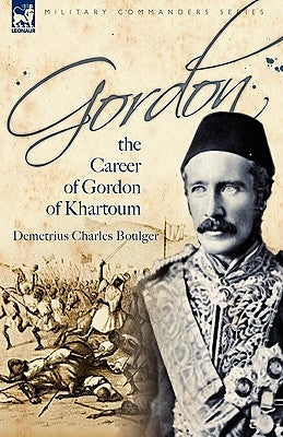 Gordon: the Career of Gordon of Khartoum Paperback Leonaur Ltd