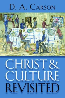 Christ and Culture Revisited Paperback William B. Eerdmans Publishing Company