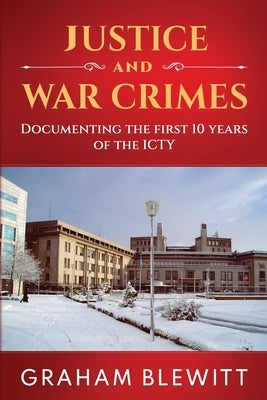 Justice and War Crimes by Blewitt, Graham